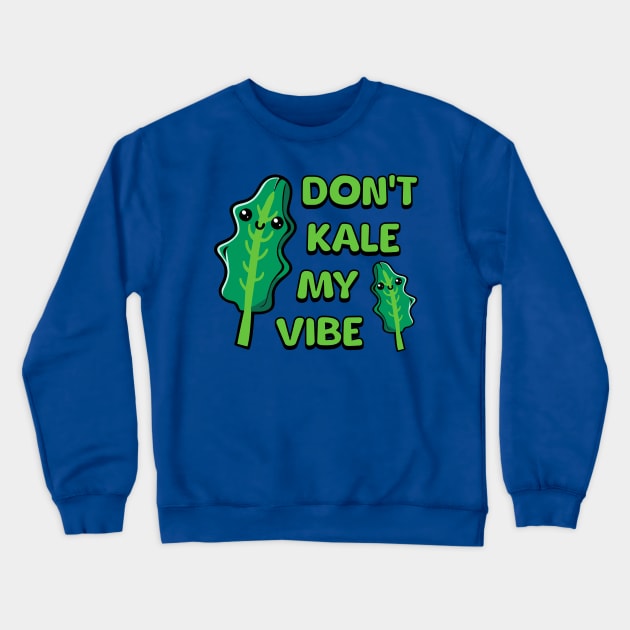 Don't Kale My Vibe! Cute Vegetable Pun Crewneck Sweatshirt by Cute And Punny